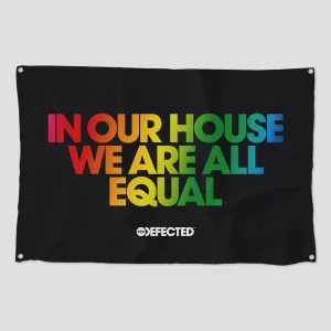 In Our House We Are All Equal Flag